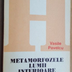 Metamorfozele lumii interioare- Vasile Pavelcu