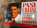 PASI URIASI - SCHIMBARI MICI CU EFECTE MARI - ANTHONY ROBBINS, 2002, 404 PAG