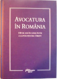 AVOCATURA IN ROMANIA, 150 DE ANI IN LINIA INTAI A LUPTEI PENTRU DREPT de MONICA LIVESCU, 2015