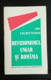 Revizionismul ungar și Rom&acirc;nia - Ion Calafeteanu