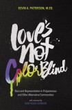 Love&#039;s Not Color Blind: Race and Representation in Polyamorous and Other Alternative Communities