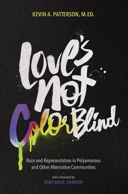 Love&amp;#039;s Not Color Blind: Race and Representation in Polyamorous and Other Alternative Communities foto