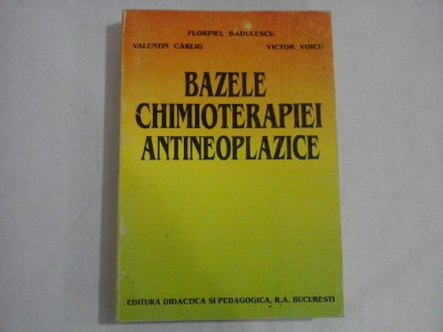 BAZELE CHIMIOTERAPIEI ANTINEOPLAZICE - F. Badulescu / V. Carlig / V. Voicu foto