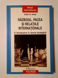Colin S. Gray - Războiul, pacea și relațiile internaționale: o introducere &icirc;n istoria strategică