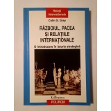 Colin S. Gray - Războiul, pacea și relațiile internaționale: o introducere &icirc;n istoria strategică