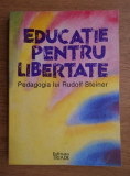 Frans Carlgren - Educatie pentru libertate. Pedagogia lui Rudolf Steiner (1994)