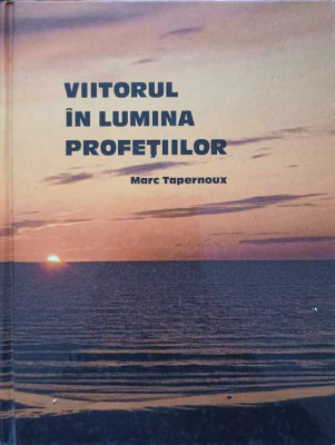 VIITORUL IN LUMINA PROFETIILOR-MARC TAPERNOUX foto