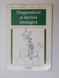 DIAGNOSTICUL SI DECIZIA STRATEGICA de DAN CANDEA SI DORU FARCAS ,