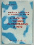 SYSTEMES ELECTORAUX ET SYSTEMES DE PARTIS , LA PRODUCTION ELECTORALE DU SYSTEM ROUMAIN DE PARTIS par FILON MORAR , 2000