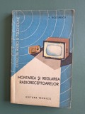 Montarea si reglarea radioreceptoarelor - V. Teodorescu, 1964, Colectia Radio si televiziune / R1F, Alta editura, Carti electronica
