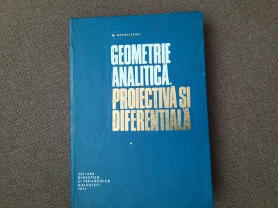 N Mihaileanu Geometrie analitica,proiectiva si diferentiala RFO foto