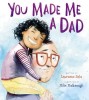 You Made Me a Dad - Carte ilustrata pentru parinti, Cadou Ziua Tatălui, Poveste despre paternitate, Laurenne Sala, Mike Malbrough, Carte in engleza