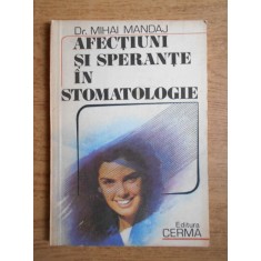 Mihai Mandaj - Afectiuni si sperante in stomatologie