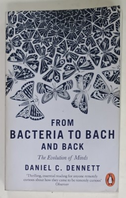FROM BACTERIA TO BACH AND BACK by DANIEL C. DENNETT , 2017 foto