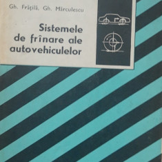 GH. Frățilă, Gh. Marculescu - Sistemele de frânare ale autovehiculelor