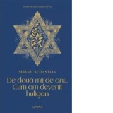 De doua mii de ani... Cum am devenit huligan - Mihail Sebastian