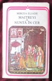 &quot;MAITREYI * NUNTA IN CER&quot;, Mircea Eliade, 1986, Minerva