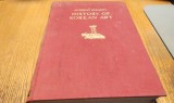A HISTORY OF KOREAN ART - Andeas Eckardt - London, 1929, 226 p.+168 planse si 4 planse color; lb. engleza