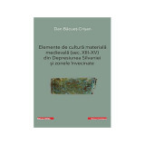 Elemente de cultura materiala medievala (secolele 13-15) din Depresiunea Silvaniei si zonele invecinate - Dan Bacuet-Crisan