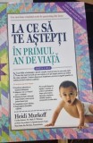 La ce sa te astepti in primul an de viata - Heidi Murkoff