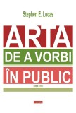Cumpara ieftin Arta De A Vorbi In Public, Stephen E. Lucas - Editura Polirom