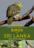 A Naturalist&#039;s Guide to the Birds of Sri Lanka (3rd edition)