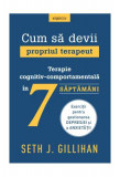 Cum să devii propriul terapeut - Paperback brosat - Seth J. Gillihan - Litera