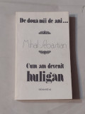 MIHAIL SEBASTIAN - CUM AM DEVENIT HULIGAN, Humanitas