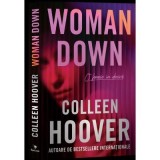Woman Down. O femeie &icirc;n deriva - Colleen Hoover