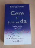 Esther si Jerry Hicks - Cere si ti se va da. Invata sa manifesti Legea Atractiei