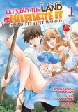 Let&#039;s Buy the Land and Cultivate It in a Different World (Manga) Vol. 1