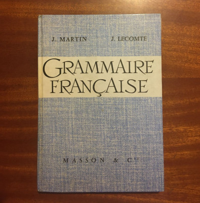 J. Martin, J. Lecomte - GRAMMAIRE FRANCAISE - Ca noua! foto