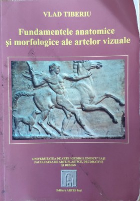 Fundamentele Anatomice Si Morfologice Ale Artelor Vizuale - Vlad Tiberiu , G215 foto