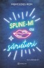 Spune-Mi Cu Saruturi, Mercedes Ron - Editura Bookzone