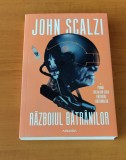 John Scalzi - Războiul bătr&acirc;nilor (Seria RĂZBOIUL BĂTR&Acirc;NILOR - partea I)