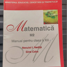 MATEMATICA M2 CLASA A XII A NECULAI NEDITA , GINA CABA EDIT CORINT