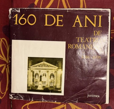 160 de ani de teatru romanesc 1816-1976 foto