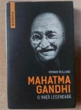 Mahatma Gandhi: O viata legendara - Romain Rolland