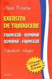 EXERCITII DE TRADUCERE FRANCEZA-ROMANA ROMANA-FRANCEZA ECHIVALENTE BILINGVE-OLIVIA FRENTIU-276899