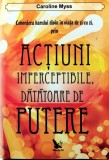 Cumpara ieftin Coborarea harului divin, in viata de zi cu zi, prin actiuni imperceptibile, datatoare de putere - 2013 - Caroline Myss (R143)
