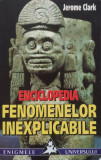 Enciclopedia Fenomenelor Inexplicabile - Jerome Clark ,556347