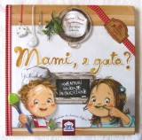 Cumpara ieftin &quot;MAMI, E GATA? Aventuri haioase in bucatarie&quot;, Ioana Chicet Macoveiciuc, 2016