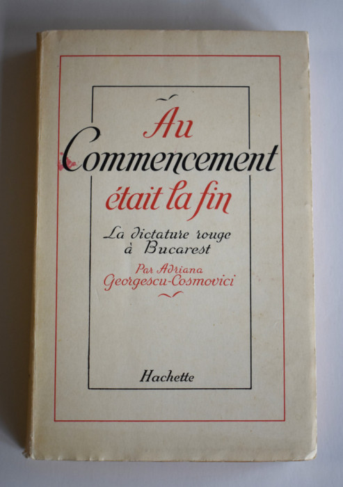 Adriana Georgescu Cosmovici - Au Commencement etait la fin (1951) / cu autograf