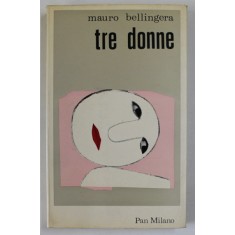 TRE DONNE di MAURO BELLINGERA , 1972 , TEXT IN LB. ITALIANA