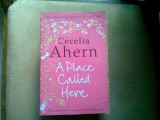 A PLACE CALLED HERE - CECELIA AHERN (UN LOC NUMIT AICI)