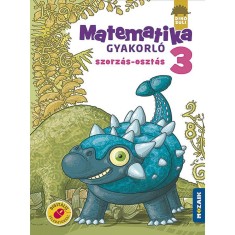 Din&oacute;suli - Matematika gyakorl&oacute; 3. oszt&aacute;ly - Szorz&aacute;s, oszt&aacute;s - &Aacute;rvain&eacute; Libor Ildik&oacute;