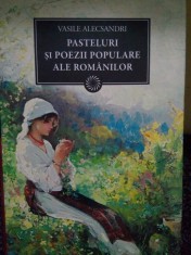 Vasile Alecsandri - Pasteluri si poezii populare ale romanilor (Editia: 2011) foto