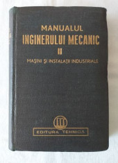 Manualul inginerului mecanic vol II - Masini si instalatii industriale foto