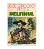 Jose Cardoso Pires - Delfinul - 112620