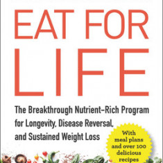 Eat for Life: The Breakthrough Nutrient-Rich Program for Longevity, Disease Reversal, and Sustained Weight Loss